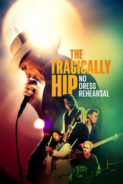 Watch The Tragically Hip: No Dress Rehearsal movies free hd online